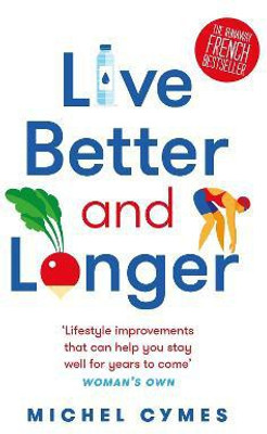 Live Better and Longer(English, Paperback, Cymes Michel)