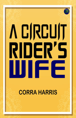 A Circuit Rider's Wife(Paperback, Corra Harris)