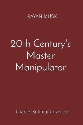 20th Century's Master Manipulator(English, Paperback, Musk Rayan)