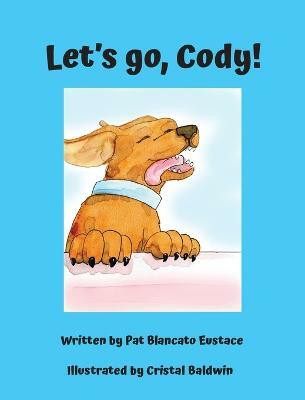 Let's go, Cody!(English, Hardcover, Eustace Pat Blancato)
