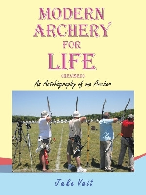 Modern Archery for Life (Revised)(English, Paperback, Veit Jake)