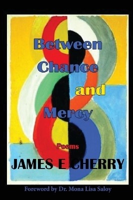 Between Chance and Mercy(English, Paperback, Cherry James E)