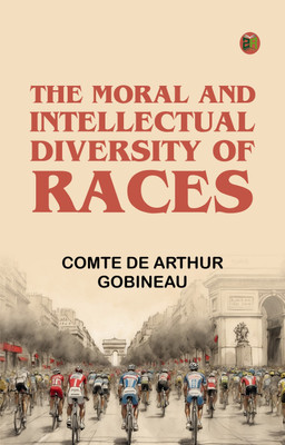 The Moral and Intellectual Diversity of Races(Paperback, comte de Arthur Gobineau)