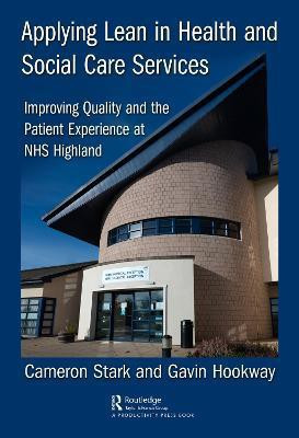 Applying Lean in Health and Social Care Services(English, Hardcover, Stark Cameron)