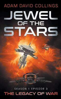 Jewel of The Stars. Season 1 Episode 3 The Legacy of War(English, Paperback, Collings Adam David)