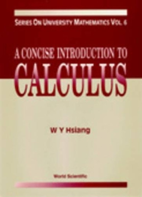 Concise Introduction To Calculus, A(English, Hardcover, Hsiang Wu-yi)