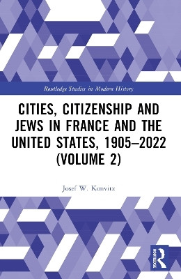 Cities, Citizenship and Jews in France and the United States, 1905-2022 (Volume 2)(English, Paperback, Konvitz Josef W.)