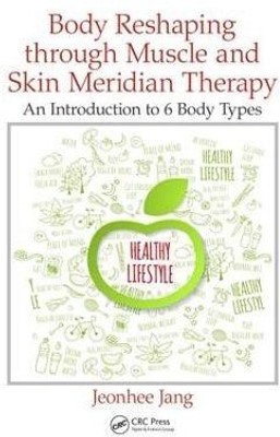 Body Reshaping through Muscle and Skin Meridian Therapy(English, Electronic book text, Jang Jeonhee)
