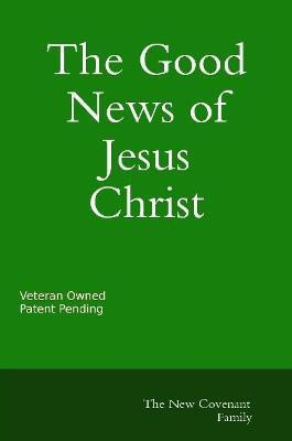 The Good News of Jesus Christ The New Covenant(English, Paperback, Hernandez Daniel)