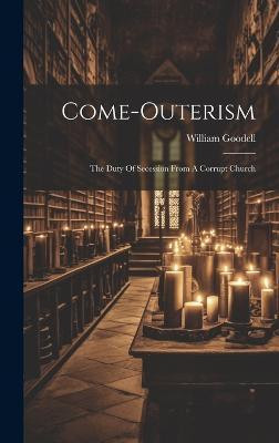 Come-outerism(English, Hardcover, Goodell William 1792-1878)