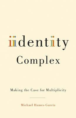Identity Complex(English, Hardcover, Hames-Garcia Michael)