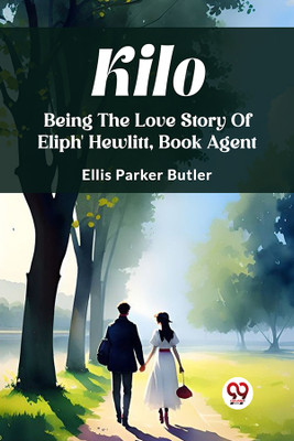 KiloBeing The Love Story Of Eliph' Hewlitt, Book Agent (Edition2023)(English, Paperback, Butler Ellis Parker)