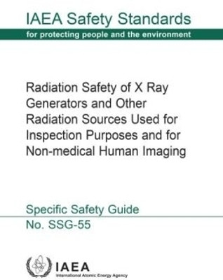 Radiation Safety of X Ray Generators and Other Radiation Sources Used for Inspection Purposes and for Non-Medical Human Imaging(English, Paperback, IAEA)