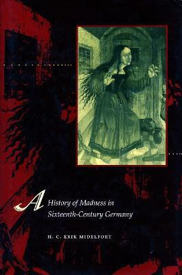 A History of Madness in Sixteenth-Century Germany(English, Paperback, Midelfort H. C. Erik)