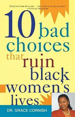 10 Bad Choices That Ruin Black Women's Lives(English, Paperback, Cornish Grace)