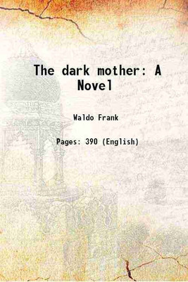 The dark mother A Novel 1920 [Hardcover](Hardcover, Waldo Frank)