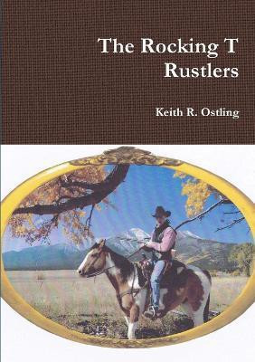 The Rocking T Rustlers(English, Paperback, Ostling Keith R.)