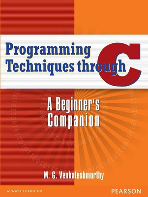 Programming Techniques Through C 1 Edition(English, Paperback, Venkateshmurthy M. G.)