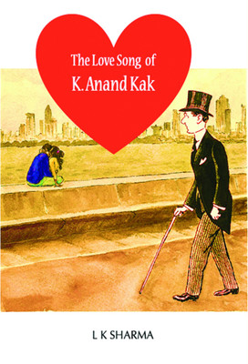 The Love Song of K. Anand Kak  - An Activist as a Lover(English, Paperback, L K Sharma)