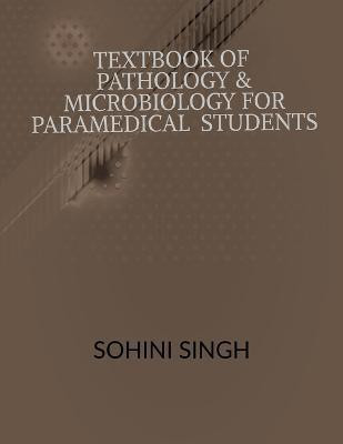 Text book of Pathology & Microbiology for Paramedical Students(English, Paperback, Singh Aruna)