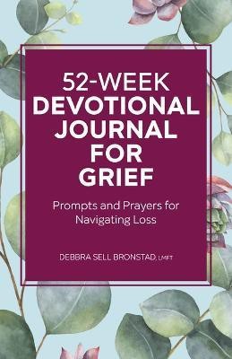 52-Week Devotional Journal for Grief(English, Paperback, LMFT Debbra Sell Bronstad)