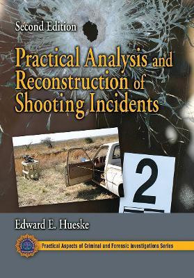 Practical Analysis and Reconstruction of Shooting Incidents(English, Paperback, Hueske Edward E.)