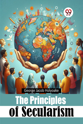 The Principles of Secularism(English, Paperback, Holyoake George Jacob)