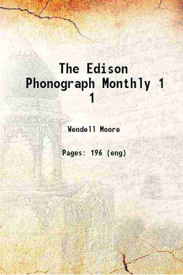 The Edison Phonograph Monthly (Mar 1903-Feb 1904) Volume 1 1903 [Hardcover](Hardcover, Moore, Wendell)