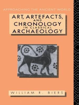 Art, Artefacts and Chronology in Classical Archaeology(English, Paperback, Biers William R.)