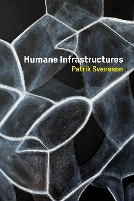 Humane Infrastructures(English, Paperback, Svensson Patrik)