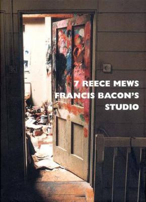 7 Reece Mews  - Francis Bacon's Studio(English, Hardcover, unknown)
