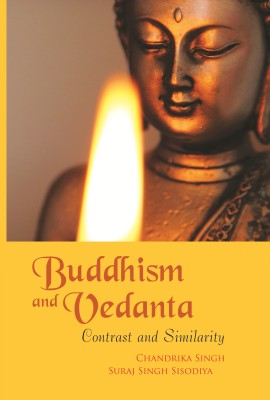 Buddhism and Vedanta: Contrast and Similarity(Paperback, Chandrika Singh, Suraj Singh Sisodiya)