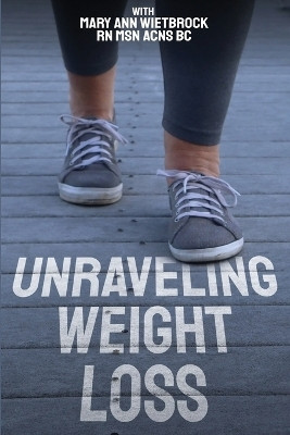 Unraveling Weight Loss(English, Paperback, Wietbrock Mary Ann)