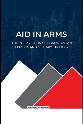 Global Aid and Military Might, A Delicate Balance(English, Paperback, Joseph Emmanuel)