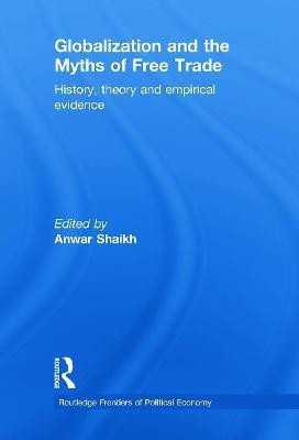 Globalization and the Myths of Free Trade(English, Paperback, Shaikh Anwar)