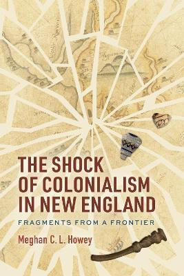 The Shock of Colonialism in New England(English, Paperback, Howey Meghan C. L.)