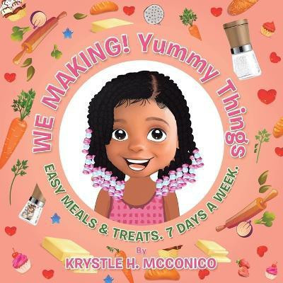 We Making! Yummy Things(English, Paperback, McConico Krystle H)