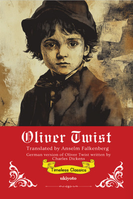 Oliver Twist German Version | Timeless Classics(Paperback, Charles Dickens (Author) , Anselm Falkenberg (Translator))