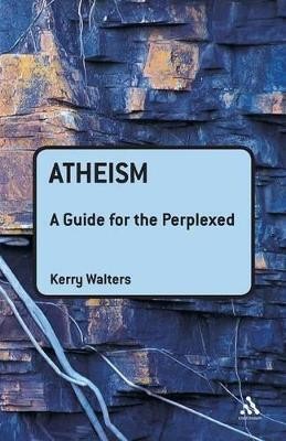 Atheism: A Guide for the Perplexed(English, Paperback, Walters Kerry Professor)