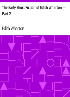 The Early Short Fiction of Edith Wharton â€” Part 2 by Edith Wharton (MB306) Reprint Edition by Mondal Books(Paperback, Edith Wharton)