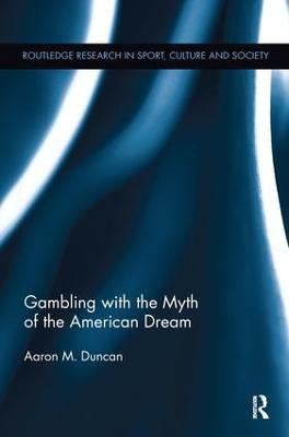 Gambling with the Myth of the American Dream(English, Paperback, Duncan Aaron M.)