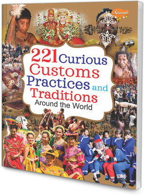 221 Curious Customs, Practices & Traditions Around the World(Paperback, Sahil Gupta)