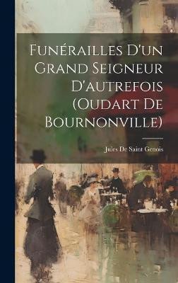 Funerailles D'un Grand Seigneur D'autrefois (oudart De Bournonville)(English, Hardcover, unknown)
