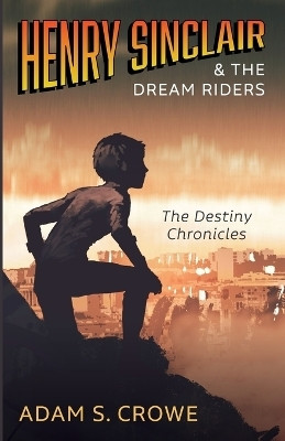 Henry Sinclair and the Dream Riders(English, Paperback, Crowe Adam S)