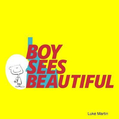Boy Sees Beautiful(English, Paperback, Martin Luke)