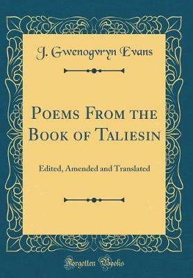 Poems from the Book of Taliesin(English, Hardcover, Evans J. Gwenogvryn)