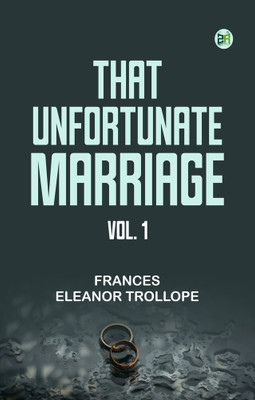That Unfortunate Marriage, Vol. 1(Paperback, Frances Eleanor Trollope)