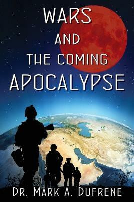 Wars and the Coming Apocalypse(English, Paperback, Dufrene Mark a A)
