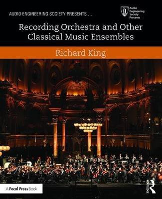 Recording Orchestra and Other Classical Music Ensembles(English, Paperback, King Richard)
