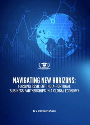NAVIGATING NEW HORIZONS: FORGING RESILIENT INDIA-PORTUGAL BUSINESS PARTNERSHIPS IN A GLOBAL ECONOMY(Paperback, G V Radhakrishnan)